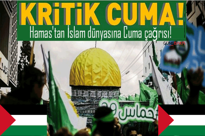 Hamas'tan İslam dünyasına Cuma çağrısı!